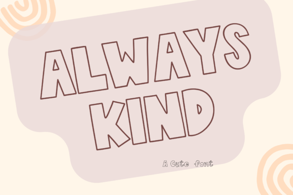 Always Kind: The Handwritten Display Typeface That Elevates Campaigns